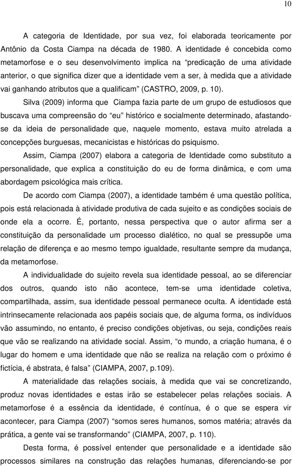 ganhando atributos que a qualificam (CASTRO, 2009, p. 10).