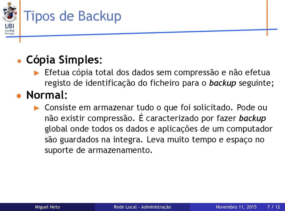 Pode ou não existir compressão.