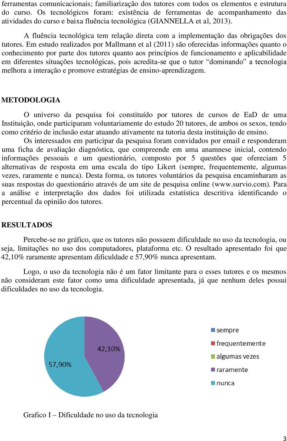 A fluência tecnológica tem relação direta com a implementação das obrigações dos tutores.