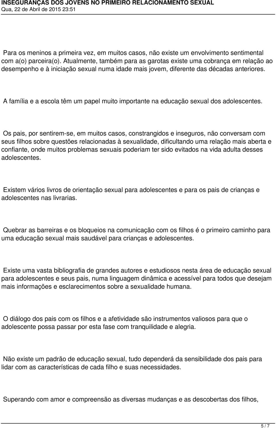 A família e a escola têm um papel muito importante na educação sexual dos adolescentes.