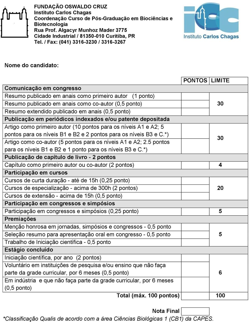 e C.*) 30 Artigo como co-autor (5 pontos para os níveis A1 e A2; 2.5 pontos para os níveis B1 e B2 e 1 ponto para os níveis B3 e C.