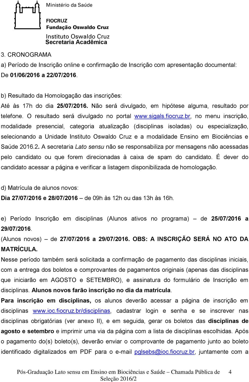 br, no menu inscrição, modalidade presencial, categoria atualização (disciplinas isoladas) ou especialização, selecionando a Unidade Instituto Oswaldo Cruz e a modalidade Ensino em Biociências e