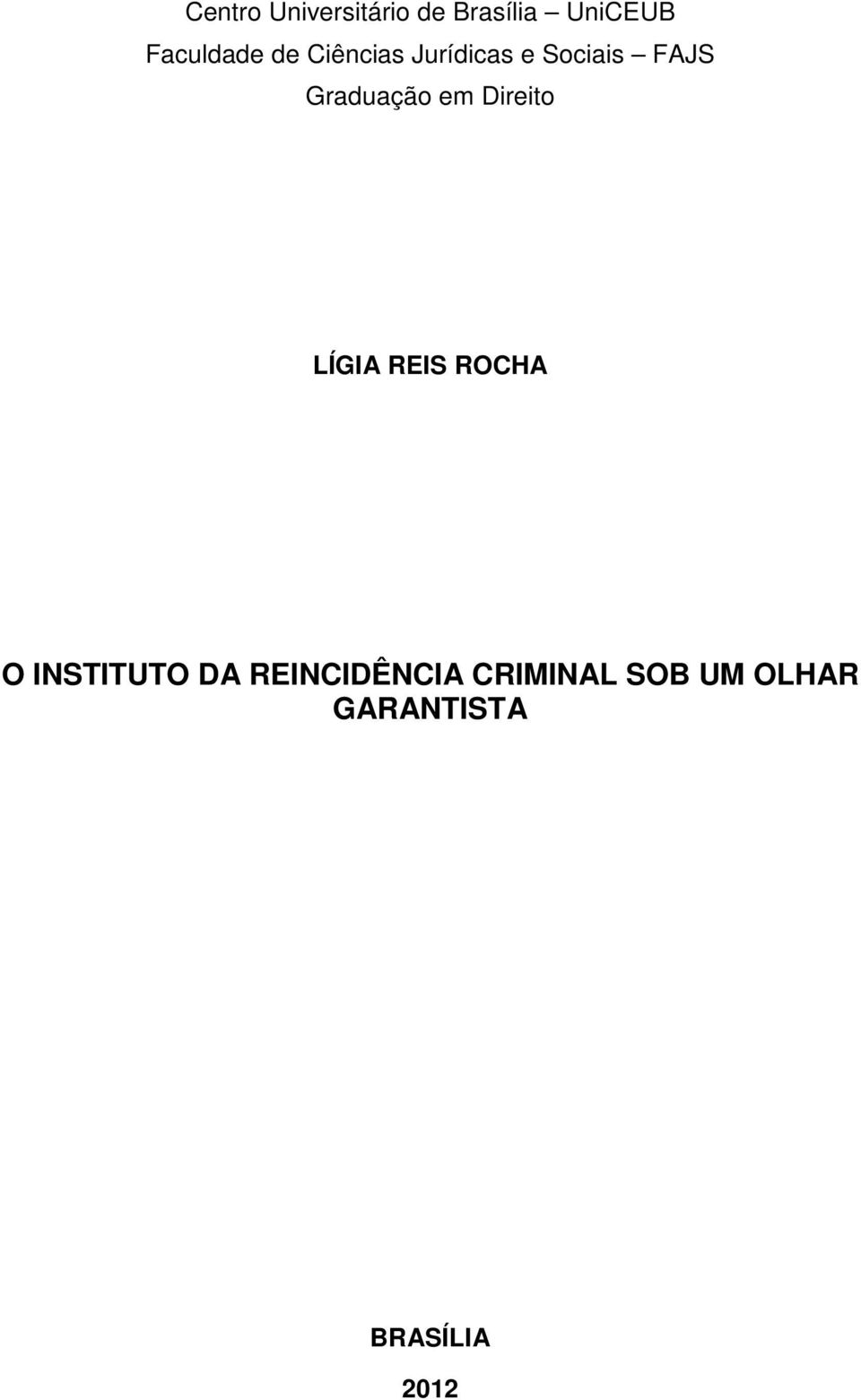 Graduação em Direito LÍGIA REIS ROCHA O INSTITUTO