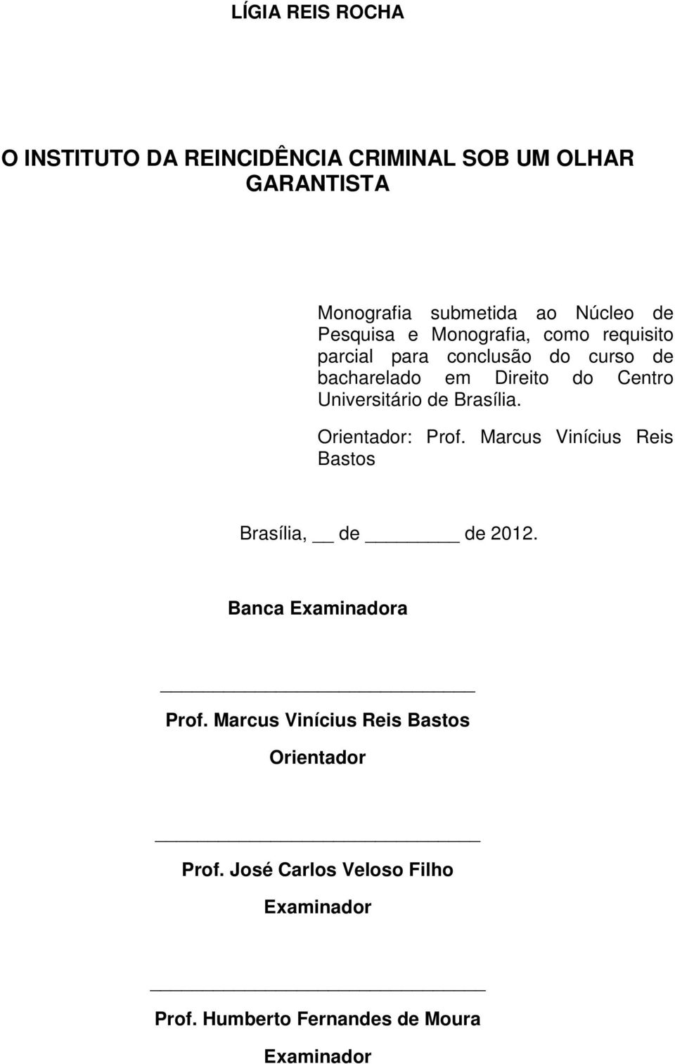 Universitário de Brasília. Orientador: Prof. Marcus Vinícius Reis Bastos Brasília, de de 2012.