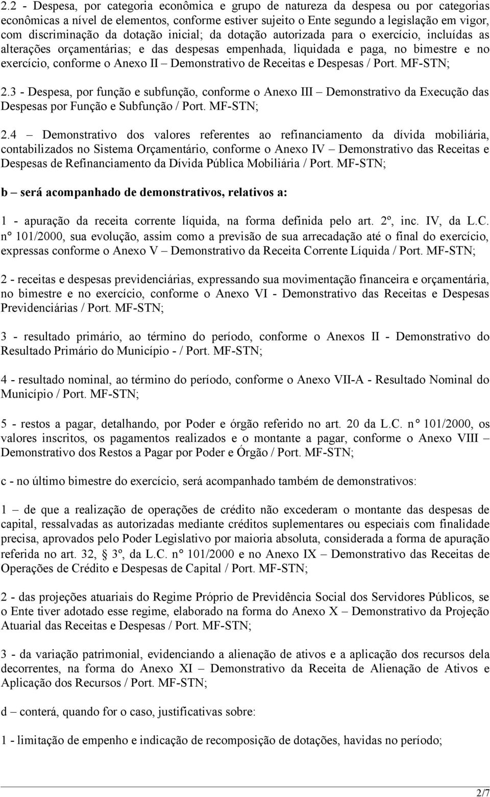 Anexo II Demonstrativo de Receitas e Despesas / Port. MF-STN; 2.3 - Despesa, por função e subfunção, conforme o Anexo III Demonstrativo da Execução das Despesas por Função e Subfunção / Port.