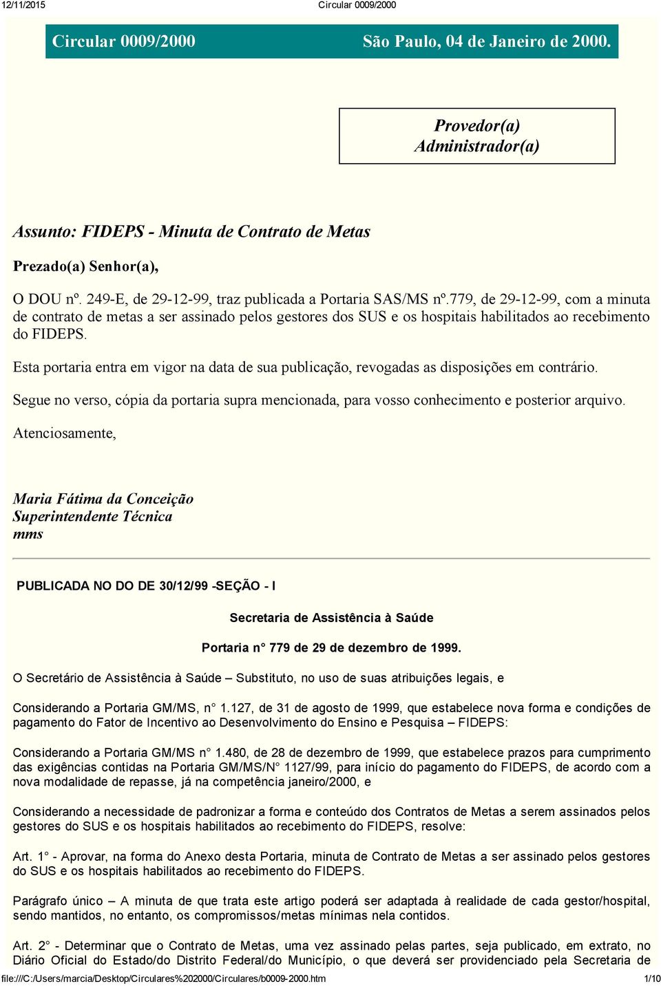 Esta portaria entra em vigor na data de sua publicação, revogadas as disposições em contrário. Segue no verso, cópia da portaria supra mencionada, para vosso conhecimento e posterior arquivo.