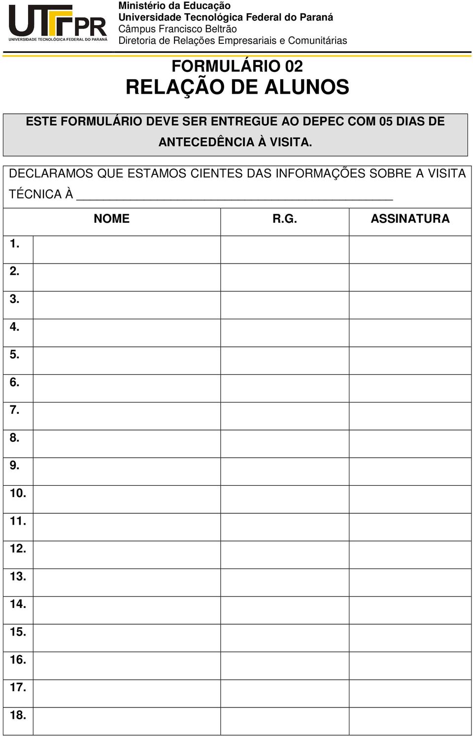 DECLARAMOS QUE ESTAMOS CIENTES DAS INFORMAÇÕES SOBRE A VISITA