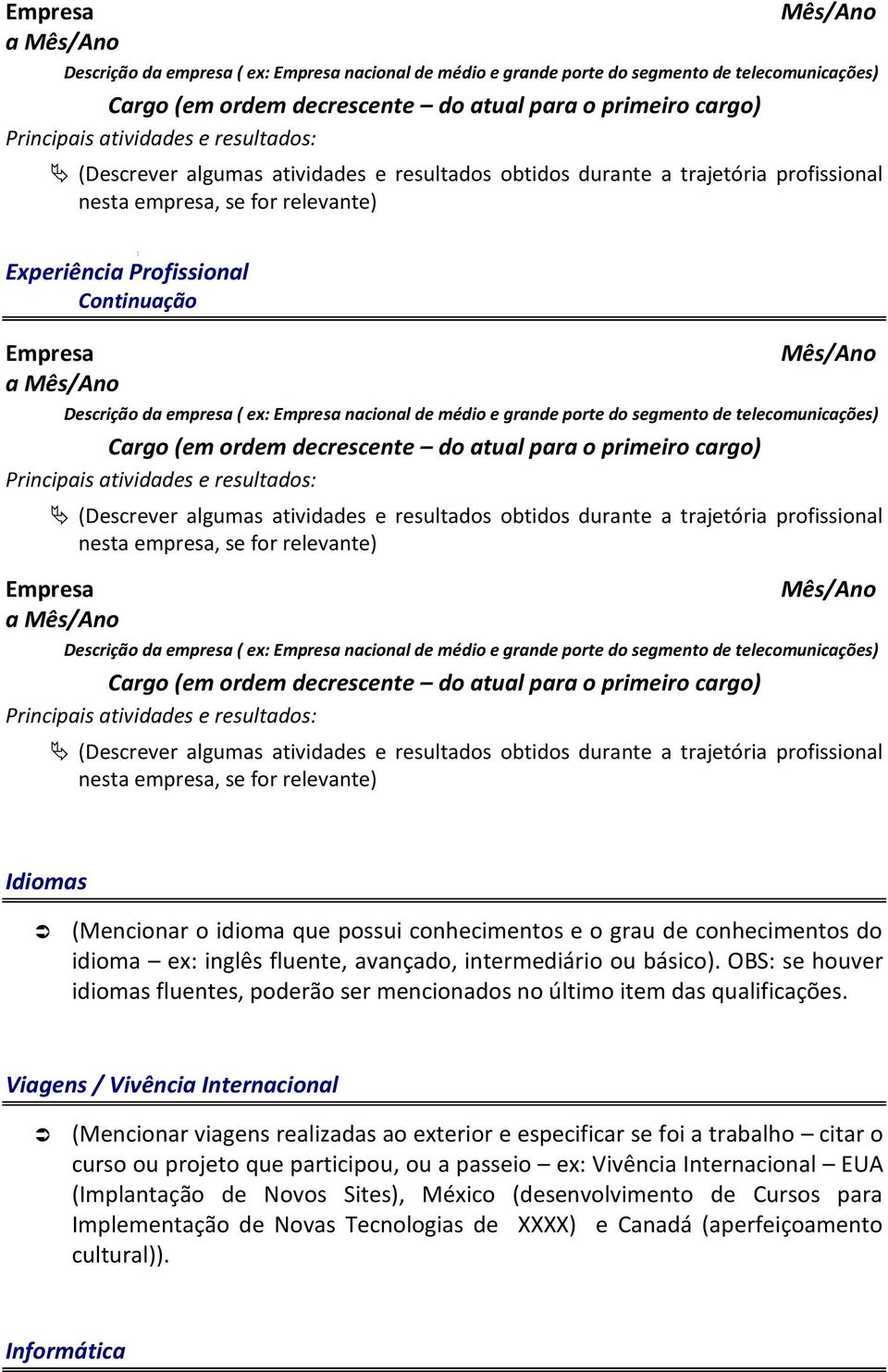 fluente, avançado, intermediário ou básico). OBS: se houver idiomas fluentes, poderão ser mencionados no último item das qualificações.