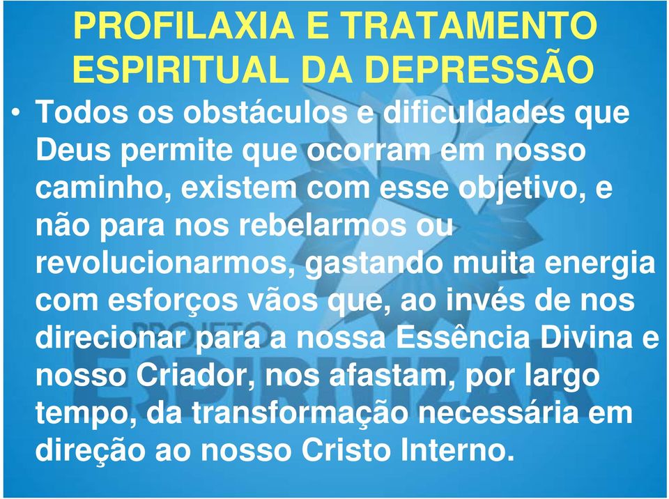 esforços vãos que, ao invés de nos direcionar para a nossa Essência Divina e nosso Criador,