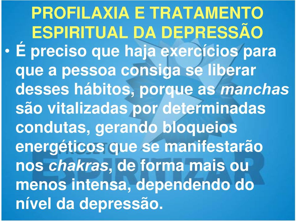 condutas, gerando bloqueios energéticos que se manifestarão nos