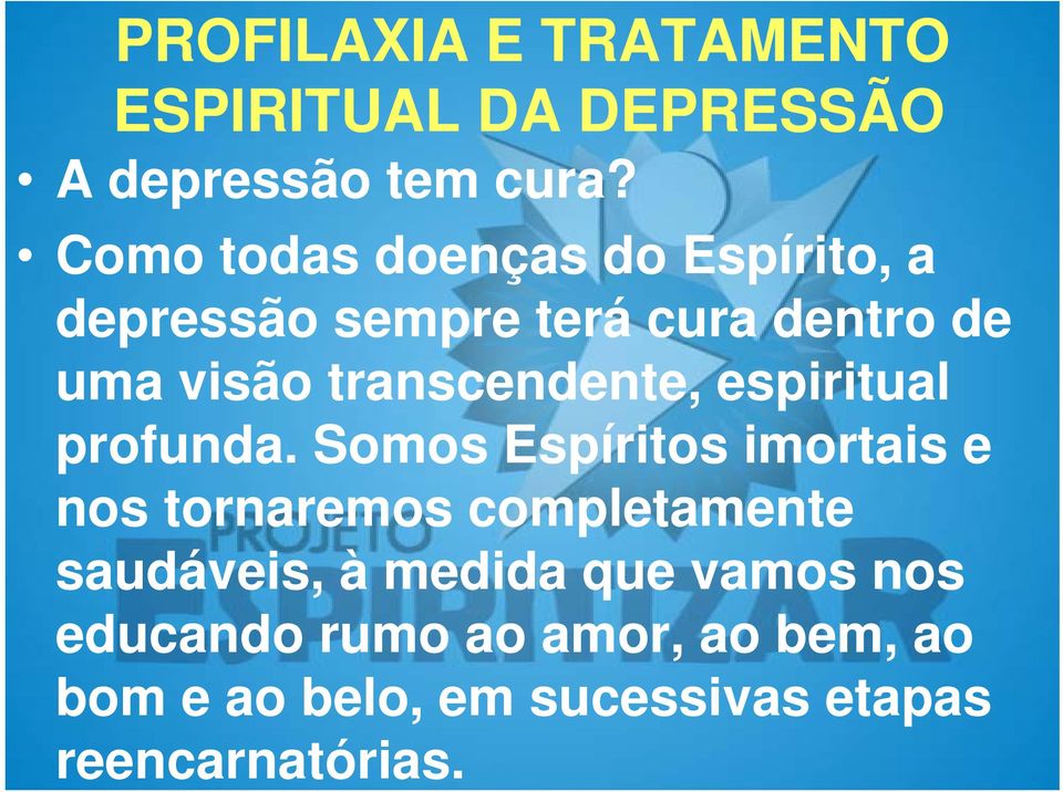 visão transcendente, espiritual profunda.