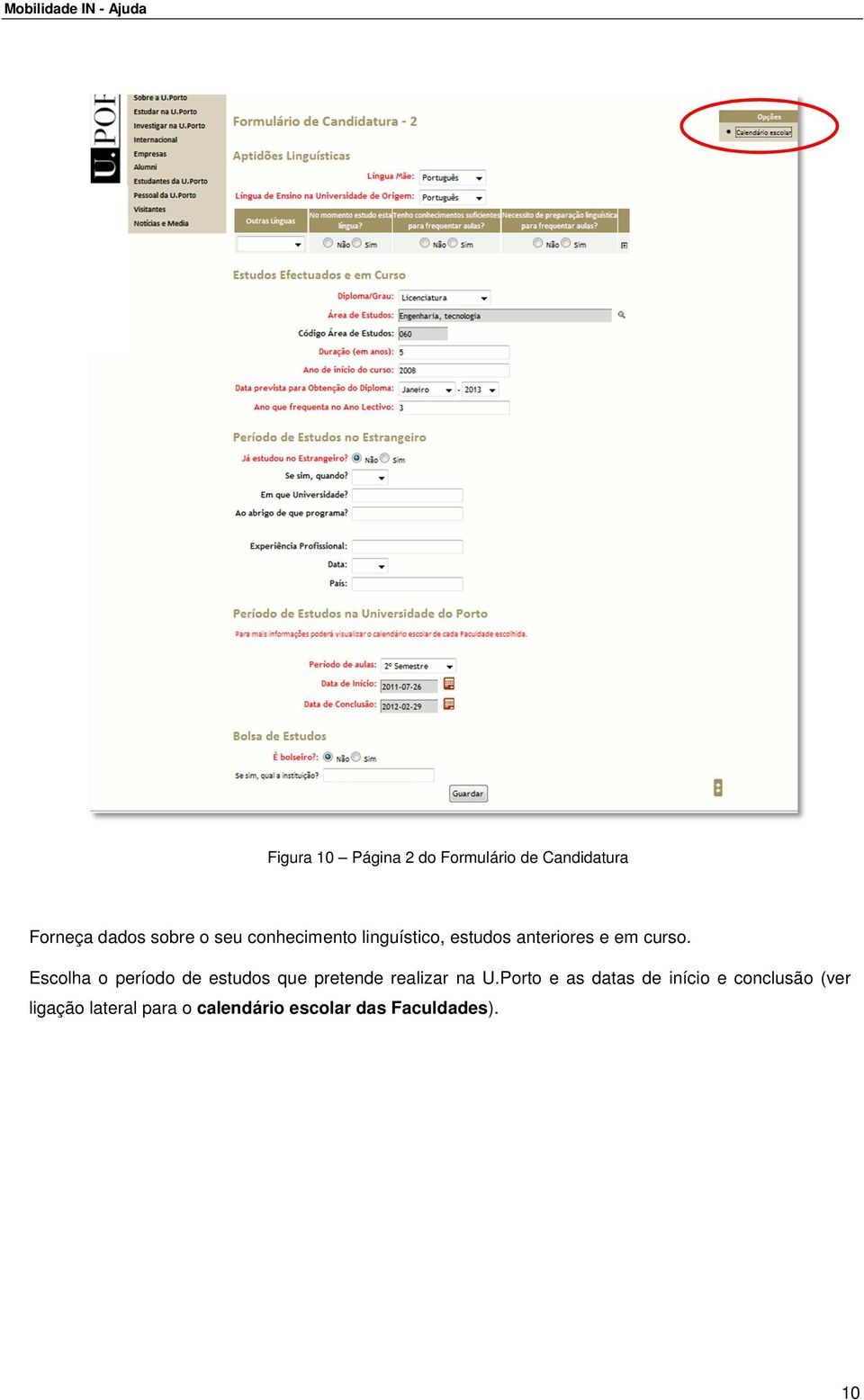 Escolha o período de estudos que pretende realizar na U.