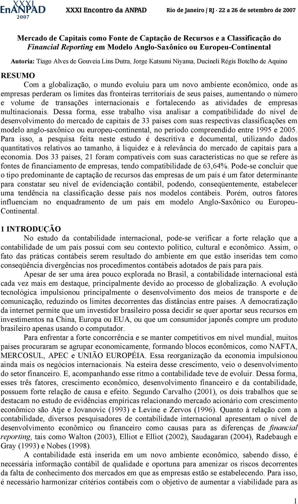 países, aumentando o número e volume de transações internacionais e fortalecendo as atividades de empresas multinacionais.