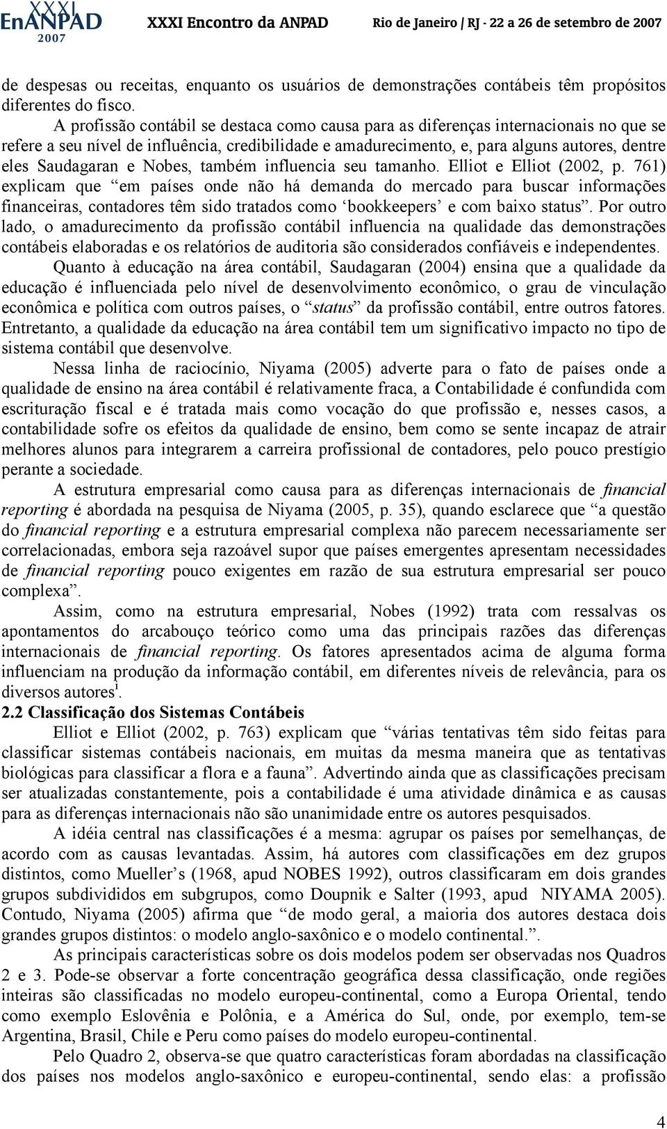 e Nobes, também influencia seu tamanho. Elliot e Elliot (2002, p.