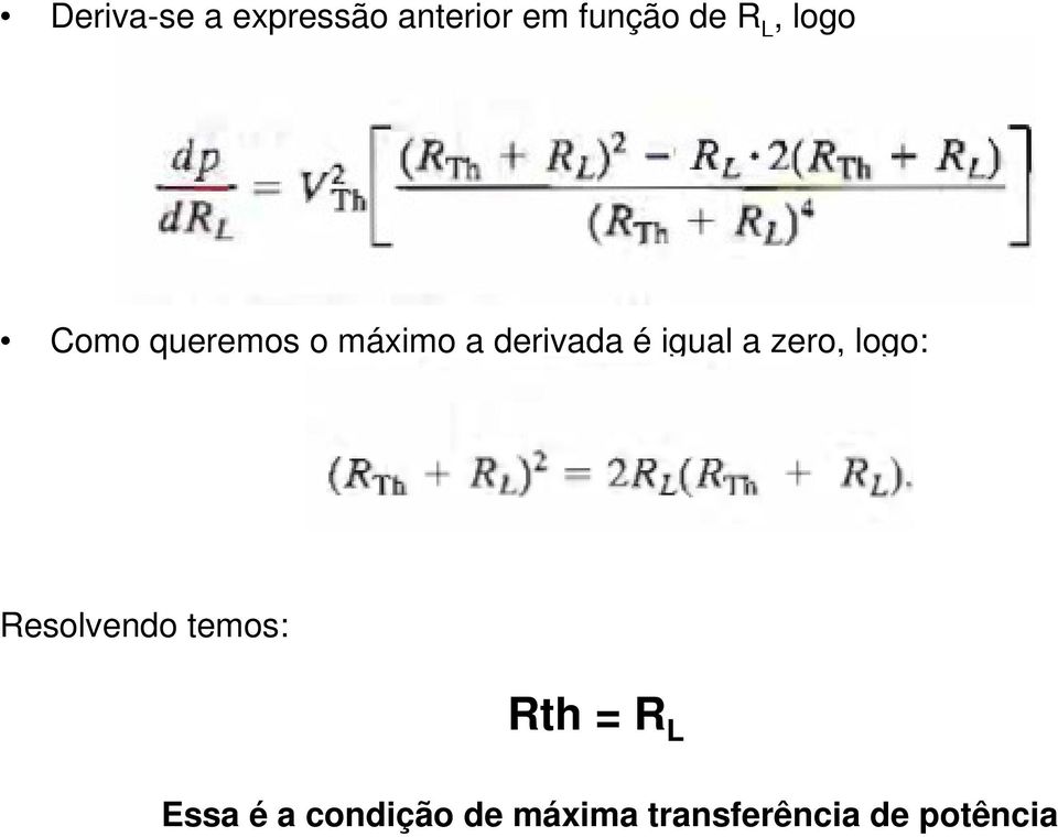 igual a zero, logo: Resolvendo temos: Rth = R L