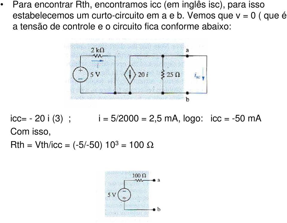 Vemos que v = 0 ( que é a tensão de controle e o circuito fica conforme