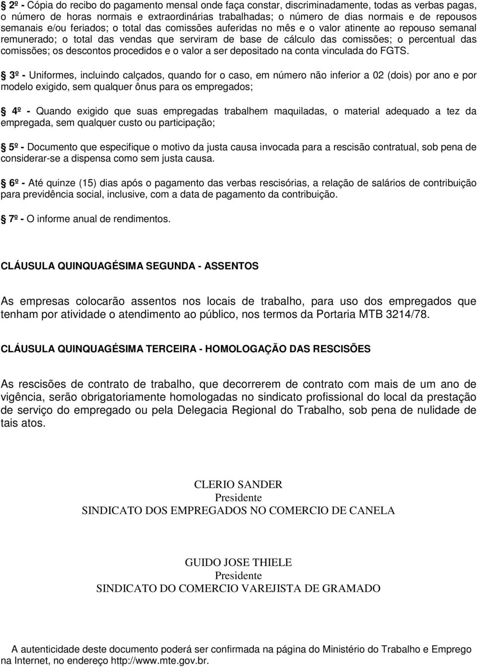 comissões; os descontos procedidos e o valor a ser depositado na conta vinculada do FGTS.