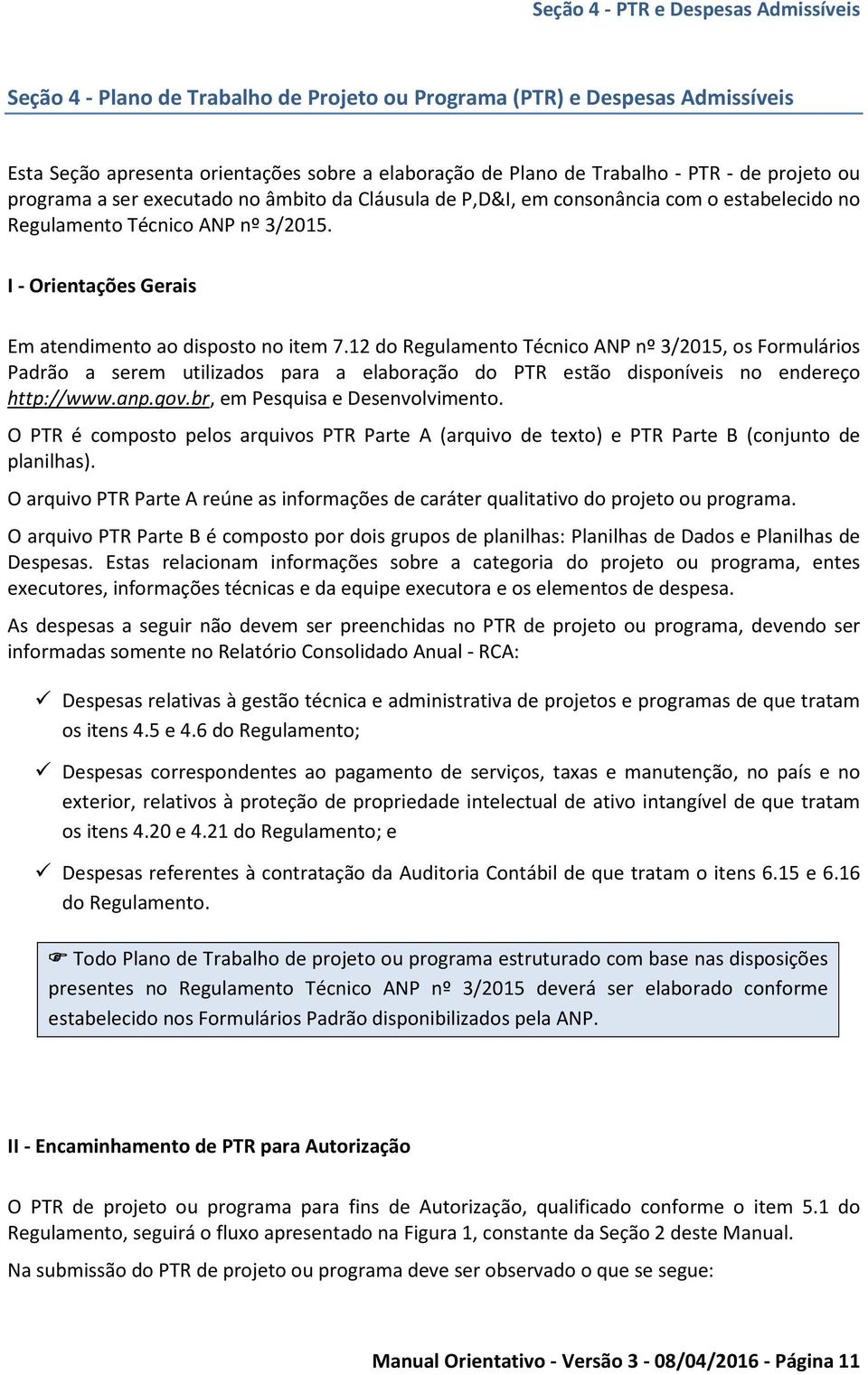 I - Orientações Gerais Em atendimento ao disposto no item 7.