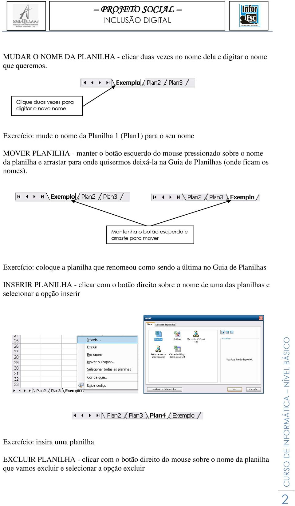 arrastar para onde quisermos deixá-la na Guia de Planilhas (onde ficam os nomes).