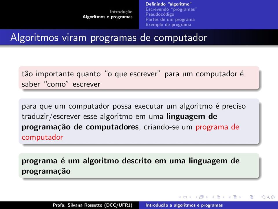 preciso traduzir/escrever esse algoritmo em uma linguagem de programação de computadores,