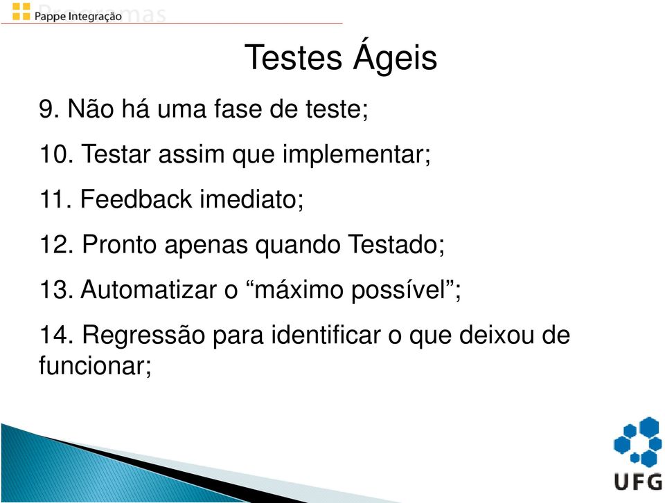 Pronto apenas quando Testado; 13. Automatizar o máximo possível ; 14.