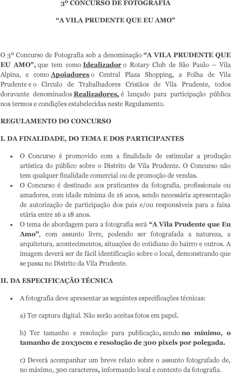 termos e condições estabelecidas neste Regulamento. REGULAMENTO DO CONCURSO I.