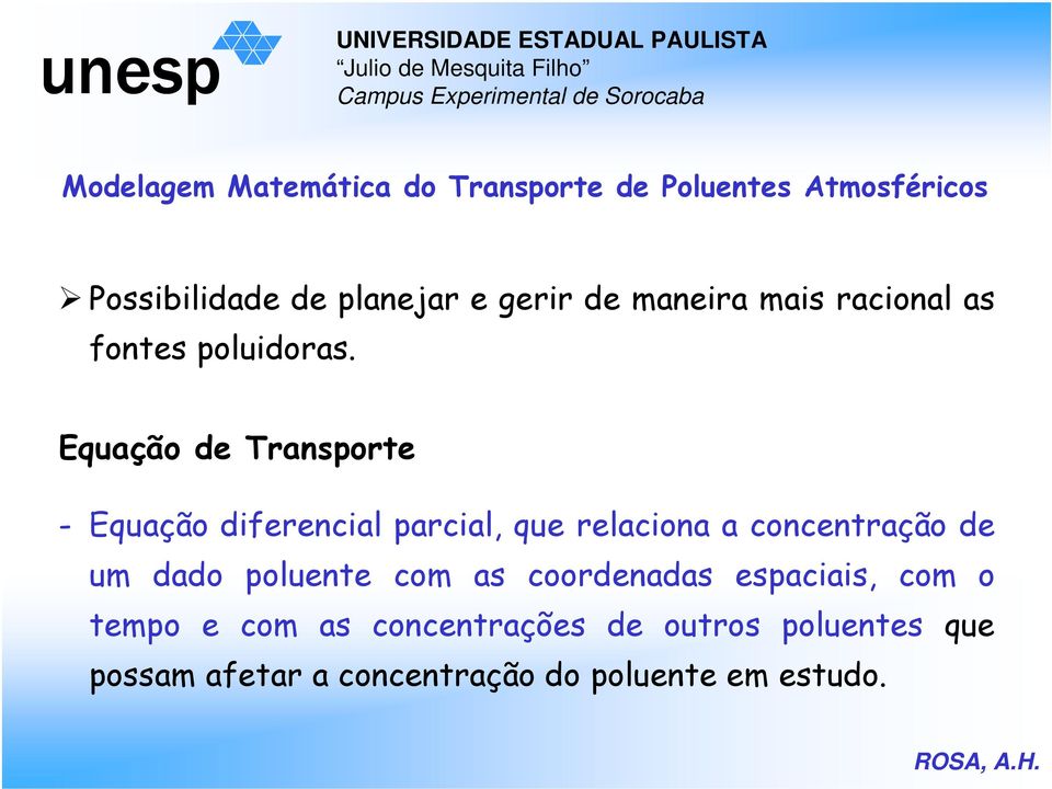 Equação de Transporte - Equação diferencial parcial, que relaciona a concentração de um dado