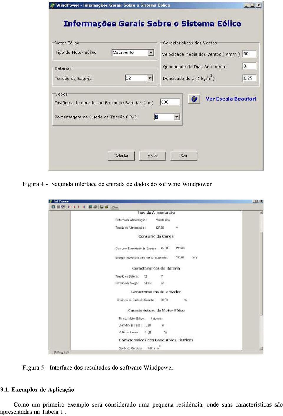 1. Exemplos de Aplicação Como um primeiro exemplo será considerado