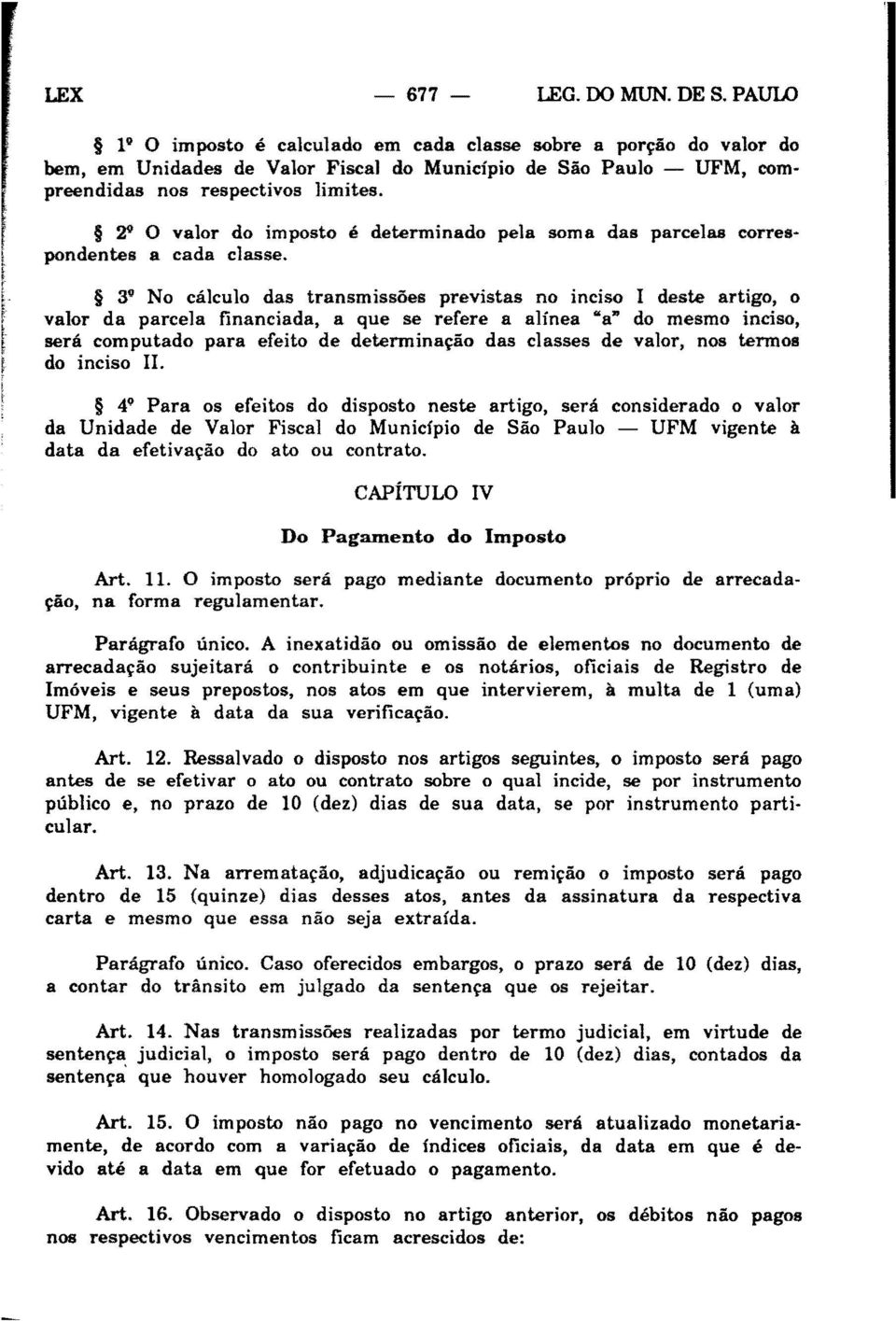 211 O valor do imposto é determinado pela soma das parcelas correspondentes a cada classe.