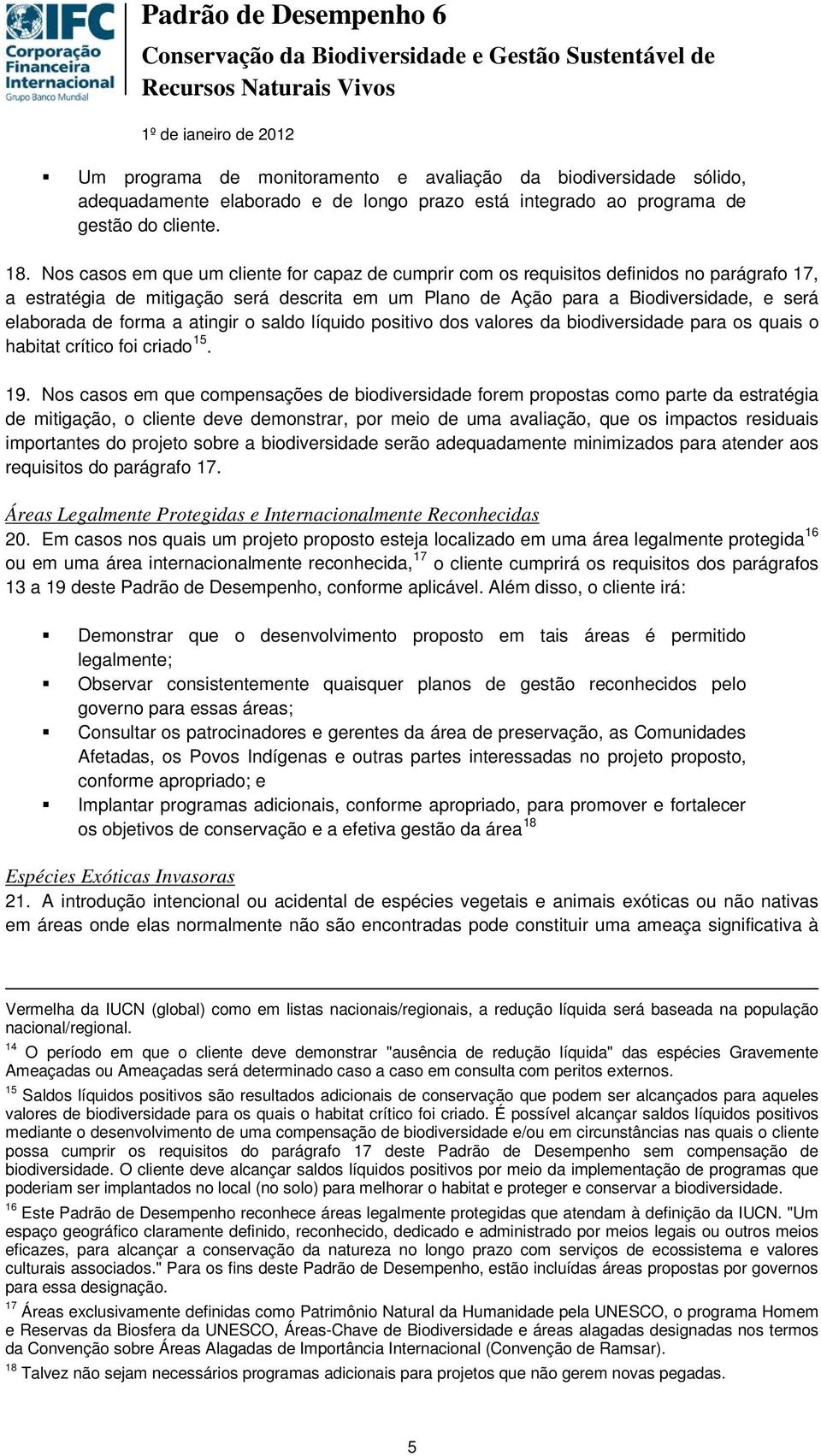 forma a atingir o saldo líquido positivo dos valores da biodiversidade para os quais o habitat crítico foi criado 15. 19.