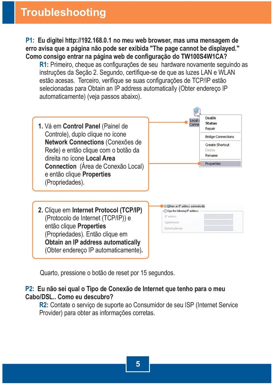 Segundo, certifique-se de que as luzes LAN e WLAN estão acesas.