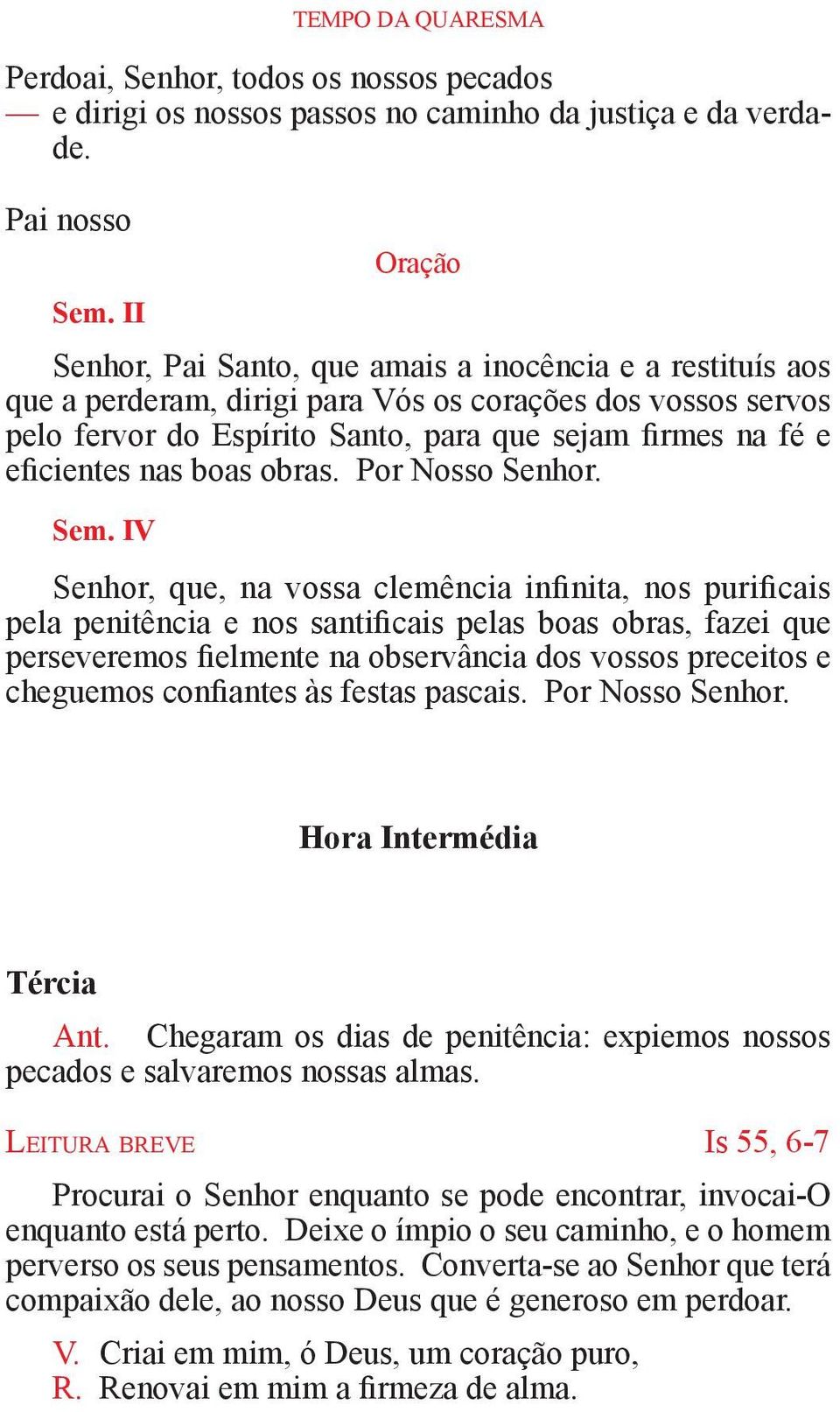 eficientes nas boas obras. Por Nosso Senhor. Sem.