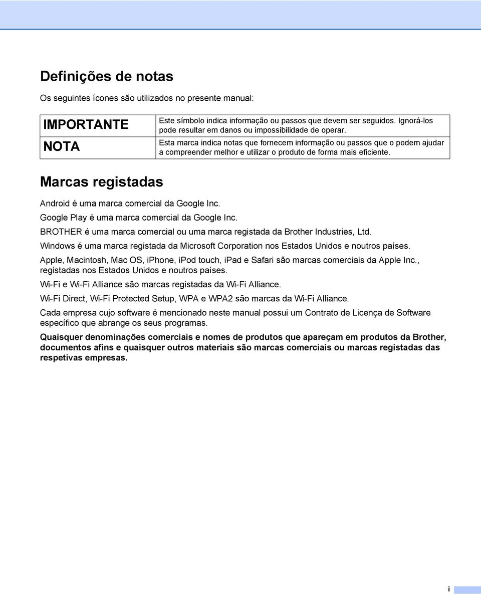 Esta marca indica notas que fornecem informação ou passos que o podem ajudar a compreender melhor e utilizar o produto de forma mais eficiente.