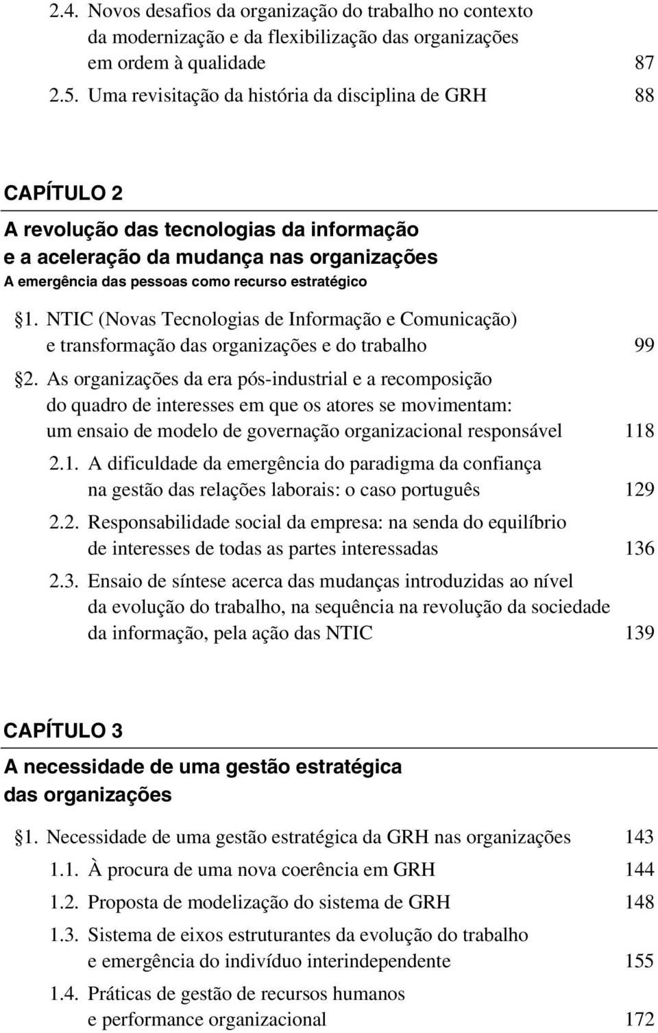NTIC (Novas Tecnologias de Informação e Comunicação) e transformação das organizações e do trabalho 99 2.