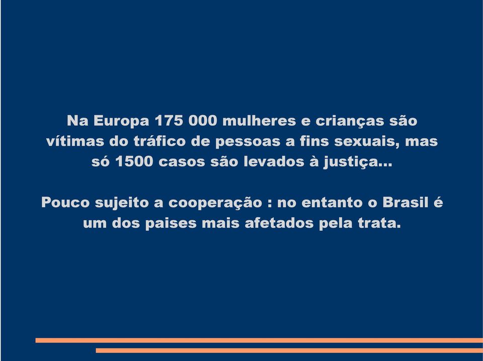 são levados à justiça.