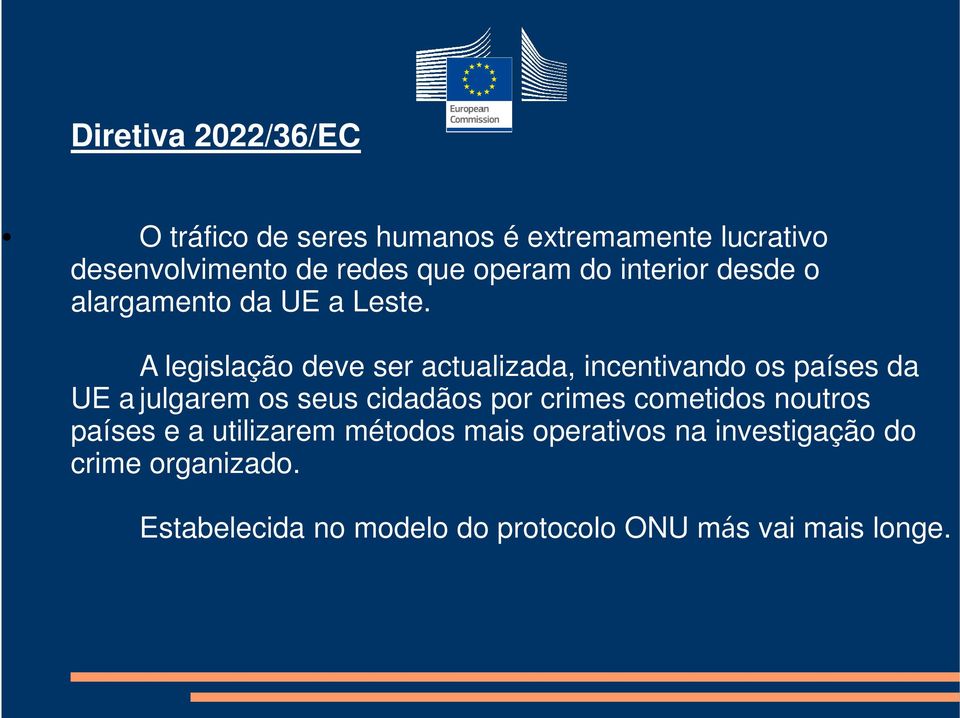 A legislação deve ser actualizada, incentivando os países da UE a julgarem os seus cidadãos por crimes