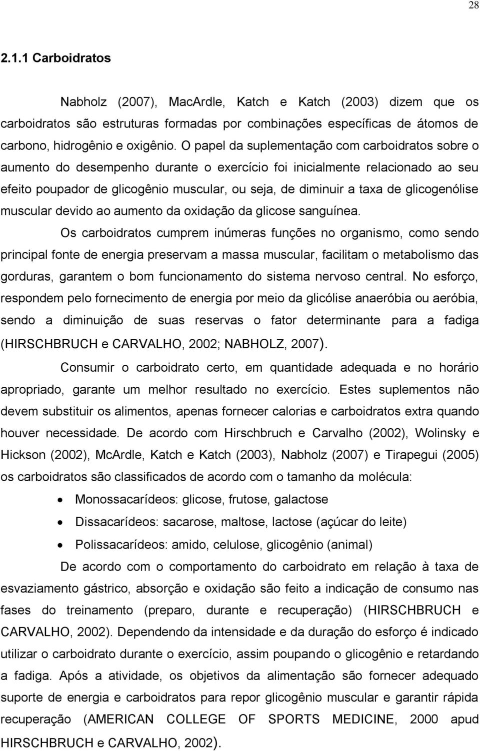 glicogenólise muscular devido ao aumento da oxidação da glicose sanguínea.