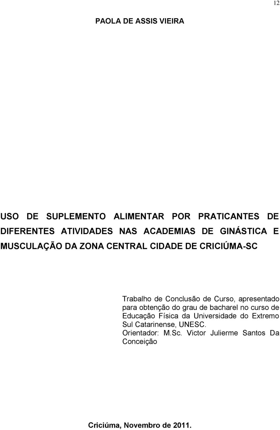 Curso, apresentado para obtenção do grau de bacharel no curso de Educação Física da Universidade do