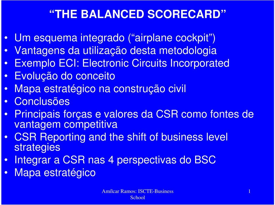 Conclusões Principais forças e valores da CSR como fontes de vantagem competitiva CSR Reporting and the shift