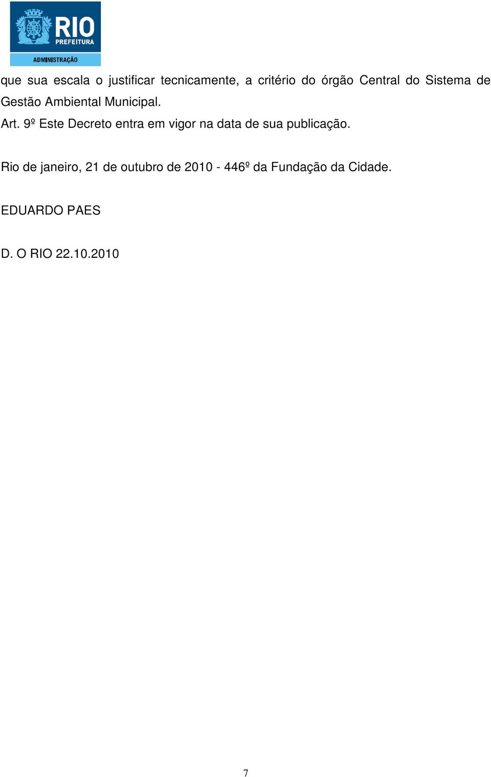 9º Este Decreto entra em vigor na data de sua publicação.