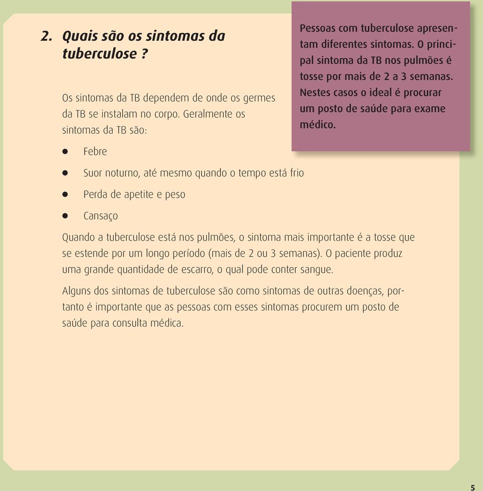 Nestes casos o ideal é procurar um posto de saúde para exame médico.