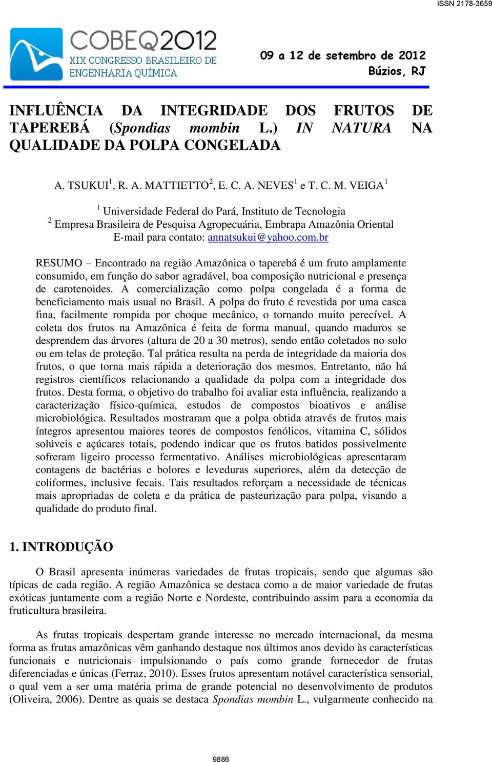 VEIGA 1 1 Universidade Federal do Pará, Instituto de Tecnologia 2 Empresa Brasileira de Pesquisa Agropecuária, Embrapa Amazônia Oriental E-mail para contato: annatsukui@yahoo.com.