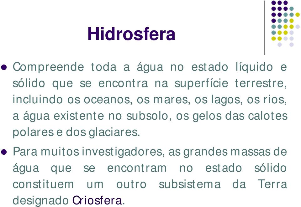 gelos das calotes polares e dos glaciares.