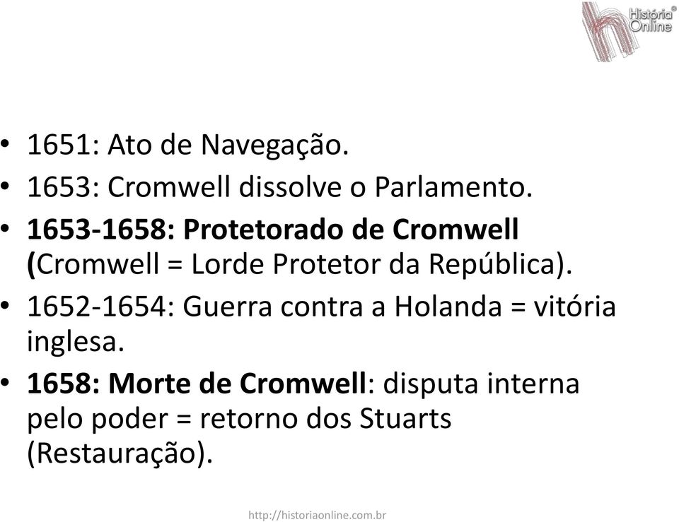 República). 1652-1654: Guerra contra a Holanda = vitória inglesa.