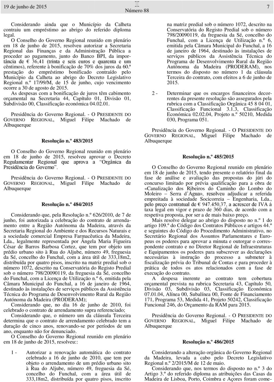 quarenta e um cêntimos), referente à bonificação de 70% dos juros da 60.ª prestação do empréstimo bonificado contraído pelo Município da Calheta ao abrigo do Decreto Legislativo Regional n.