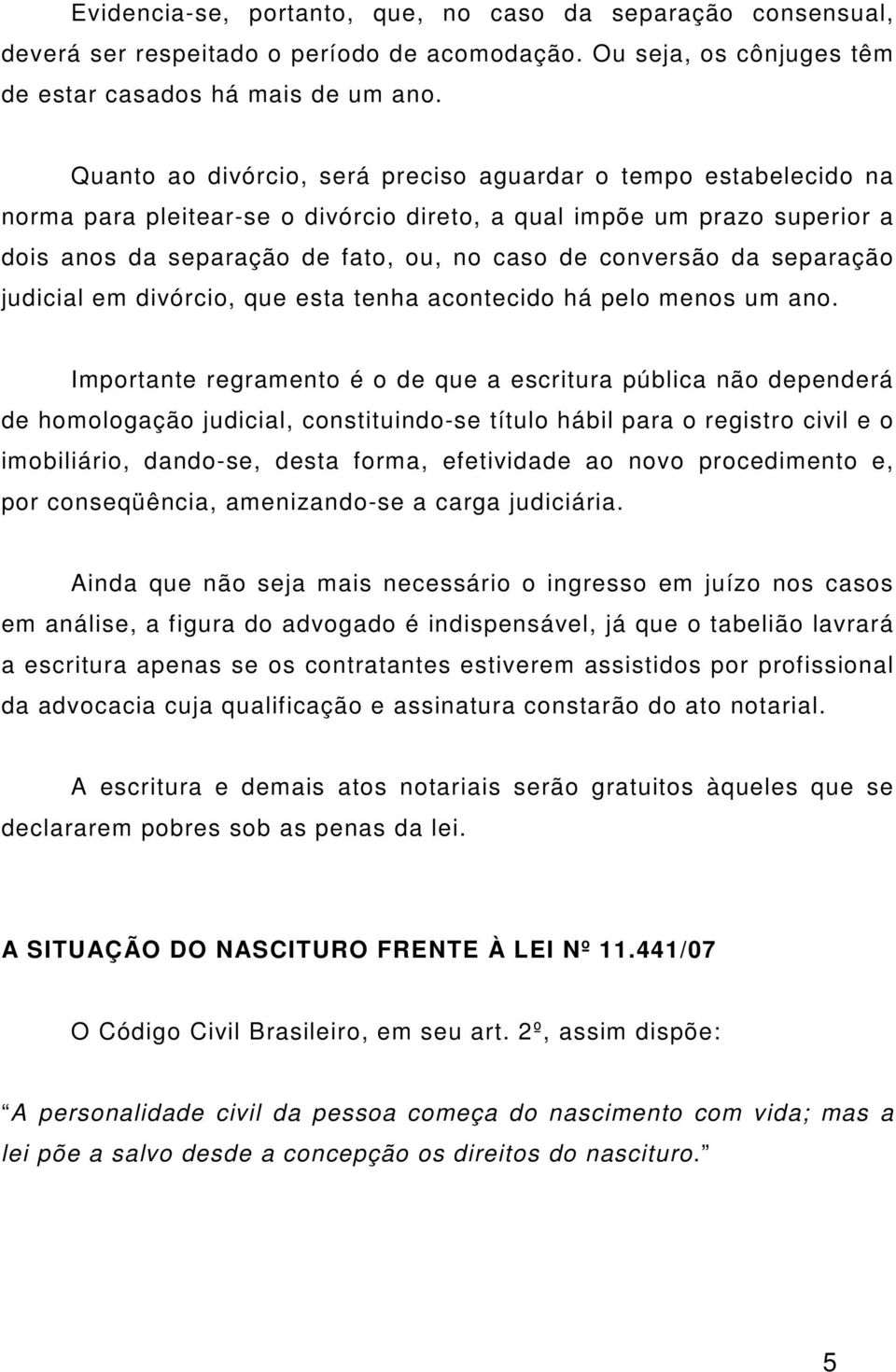 da separação judicial em divórcio, que esta tenha acontecido há pelo menos um ano.