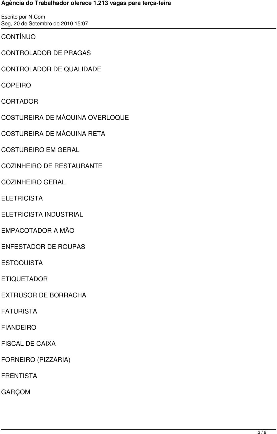 GERAL ELETRICISTA ELETRICISTA INDUSTRIAL EMPACOTADOR A MÃO ENFESTADOR DE ROUPAS ESTOQUISTA