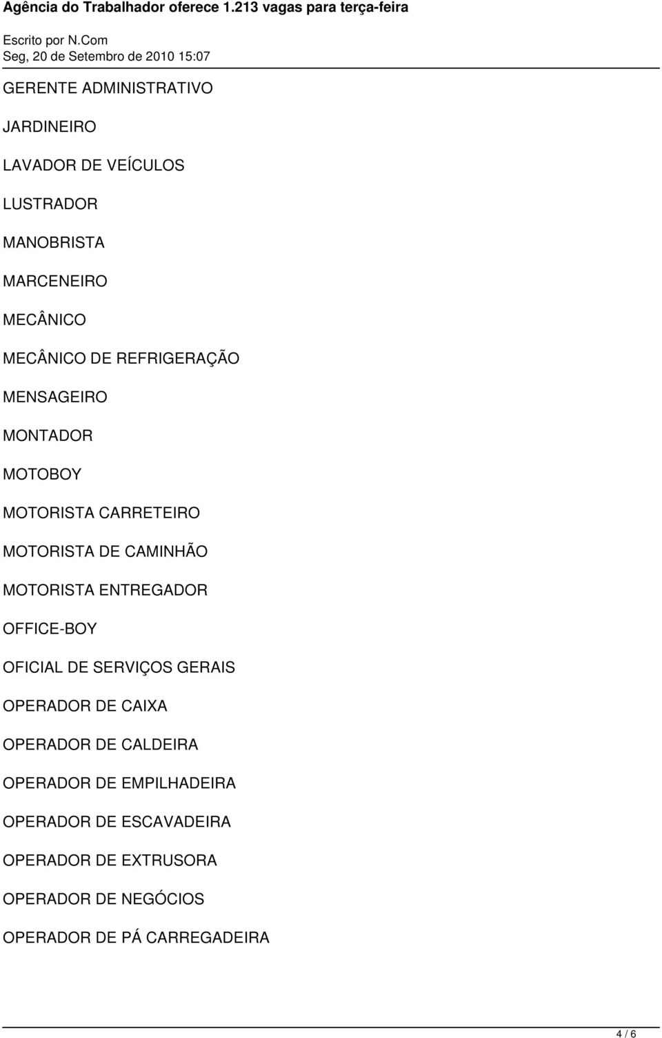 ENTREGADOR OFFICE-BOY OFICIAL DE SERVIÇOS GERAIS OPERADOR DE CAIXA OPERADOR DE CALDEIRA OPERADOR DE