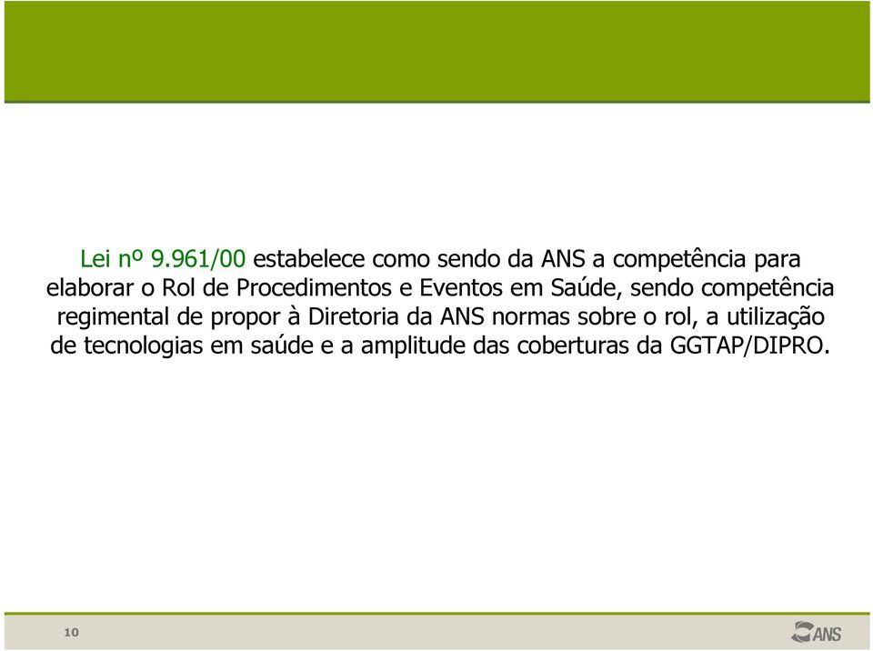 de Procedimentos e Eventos em Saúde, sendo competência regimental de