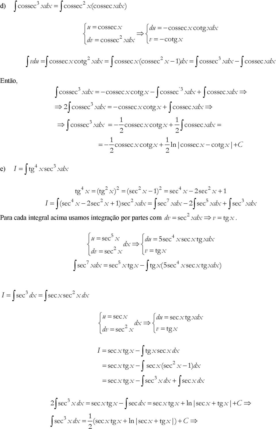 sc d sc d + sc d Para cada intgral acima usamos intgração por parts com dv sc d v tg u sc du sc sc tgd d dv sc v tg 7 sc d sc tg tg (sc sc tg d ) I sc d